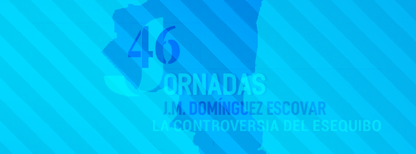 46º Jornadas Domínguez Escovar – La Controversia del Esequibo